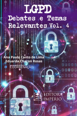 LGPD  Debates e Temas Relevantes  Vol. IV